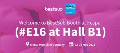 Welcome to BestSub Booth at Fespa (#E16 at Hall B1)